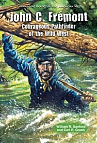 John C. Fr?ont: Courageous Pathfinder of the Wild West (Paperback)
