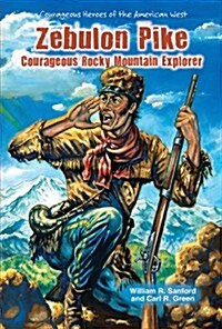 Zebulon Pike: Courageous Rocky Mountain Explorer (Paperback)