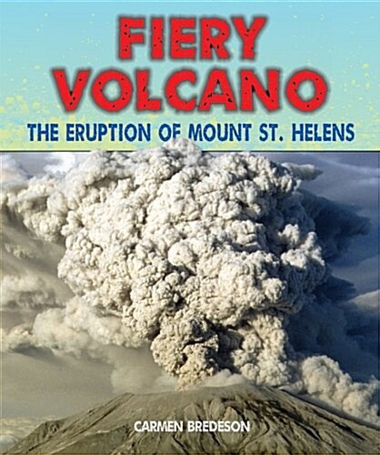 Fiery Volcano: The Eruption of Mount St. Helens (Paperback)
