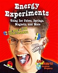 Energy Experiments Using Ice Cubes, Springs, Magnets, and More: One Hour or Less Science Experiments (Paperback)
