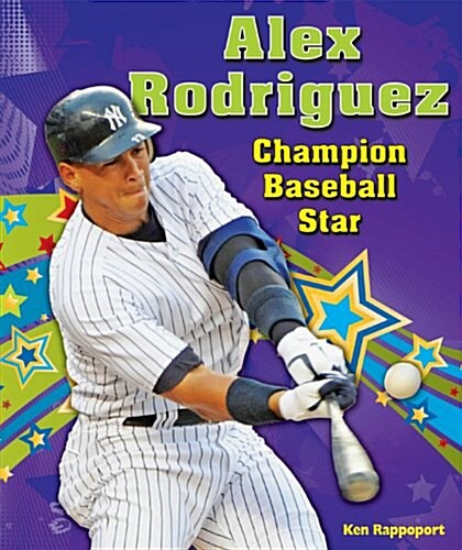 Alex Rodriguez: Champion Baseball Star (Paperback)