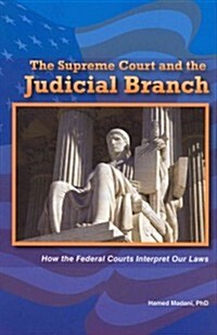 The Supreme Court and the Judicial Branch: How the Federal Courts Interpret Our Laws (Paperback)
