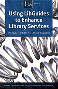 Using Libguides to Enhance Library Services: A Lita Guide (Paperback, New)