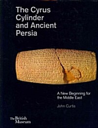 The Cyrus Cylinder and Ancient Persia : A New Beginning for the Middle East (Hardcover)
