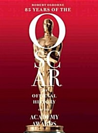 85 Years of the Oscar: The Official History of the Academy Awards (Hardcover)