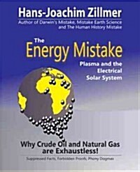 The Energy Mistake: Plasma and the Electrical Solar System (Paperback)