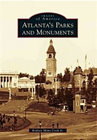 Atlantas Parks and Monuments (Paperback)