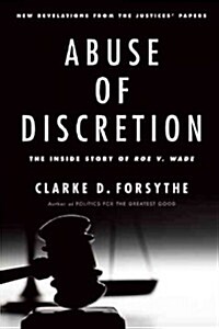 Abuse of Discretion: The Inside Story of Roe V. Wade (Hardcover)