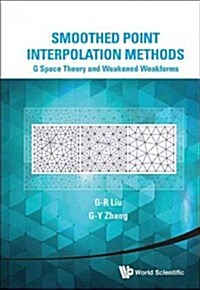 Smoothed Point Interpolation Methods: G Space Theory and Weakened Weak Forms (Hardcover)