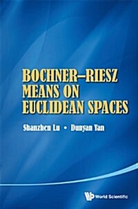Bochner-Riesz Means on Euclidean Spaces (Hardcover)