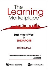 The Learning Marketplace: East Meets West in Singapore (Hardcover)