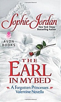 The Earl in My Bed: A Forgotten Princesses Valentine Novella (Mass Market Paperback)