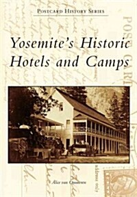 Yosemites Historic Hotels and Camps (Paperback)