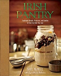 Irish Pantry: Traditional Breads, Preserves, and Goodies to Feed the Ones You Love (Hardcover)