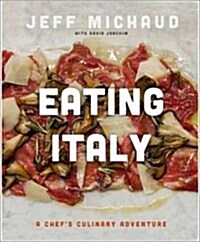 Eating Italy: A Chefs Culinary Adventure (Hardcover)