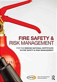 Fire Safety and Risk Management : for the NEBOSH National Certificate in Fire Safety and Risk Management (Paperback)