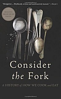 [중고] Consider the Fork: A History of How We Cook and Eat (Paperback)