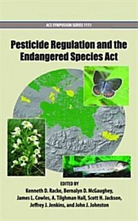 Pesticide Regulation and the Endangered Species Act (Hardcover)