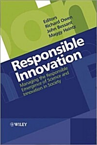 Responsible Innovation: Managing the Responsible Emergence of Science and Innovation in Society (Paperback)