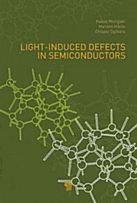 Light-Induced Defects in Semiconductors (Hardcover)