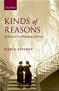 Kinds of Reasons : An Essay in the Philosophy of Action (Paperback)