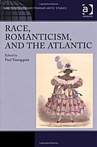 Race, Romanticism, and the Atlantic (Hardcover, New ed)