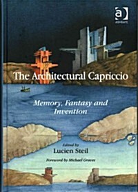 The Architectural Capriccio : Memory, Fantasy and Invention (Hardcover, New ed)