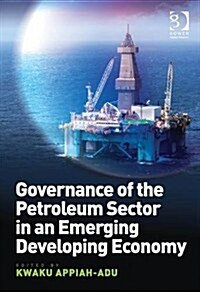 Governance of the Petroleum Sector in an Emerging Developing Economy (Hardcover)