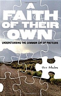 Faith of Their Own: Understanding the Common Cry of Preteens (Paperback)