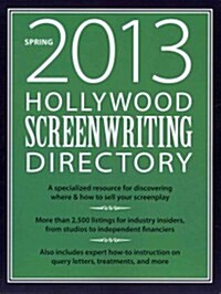 Hollywood Screenwriting Directory Spring 2013 (Paperback, 1st)