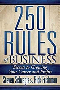 250 Rules of Business: Secrets to Growing Your Career and Profits (Paperback)