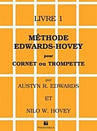 M?hode Edwards-Hovey Pour Cornet Ou Trumpette [Method for Cornet or Trumpet], Bk 1: Edwards-Hovey Method for Cornet or Trumpet, Book 1 (French Langua (Paperback)