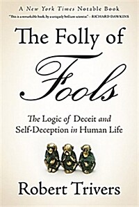 The Folly of Fools: The Logic of Deceit and Self-Deception in Human Life (Paperback)