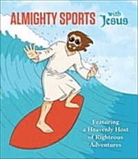 Almighty Sports with Jesus: Featuring a Heavenly Host of Righteous Adventures (Board Books)