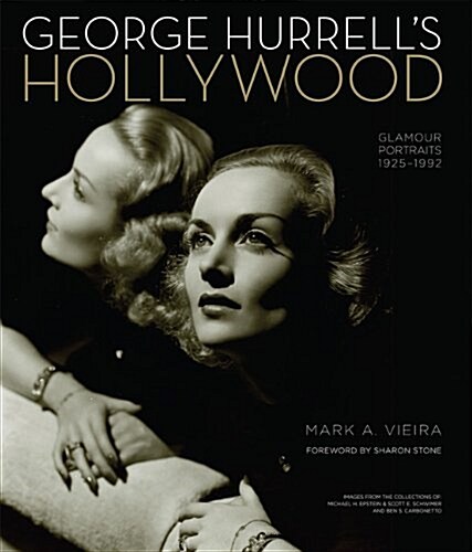 George Hurrells Hollywood: Glamour Portraits 1925-1992: Images from the Collections of Michael H. Epstein & Scott E. Schwimer Adn Ben S. Carbonet (Hardcover)