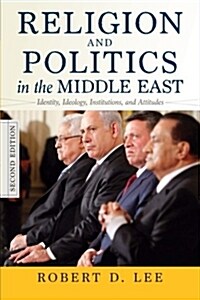 Religion and Politics in the Middle East: Identity, Ideology, Institutions, and Attitudes (Paperback, 2)