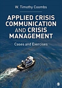 Applied Crisis Communication and Crisis Management: Cases and Exercises. W. Timothy Coombs (Paperback, New)