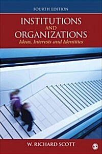 Institutions and Organizations: Ideas, Interests, and Identities (Paperback)