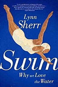Swim: Why We Love the Water (Paperback)