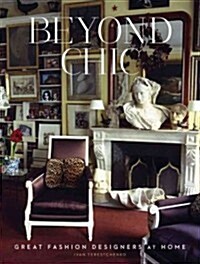 Beyond Chic: Great Fashion Designers at Home (Hardcover)