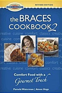 The Braces Cookbook 2 : Comfort Food with a Gourmet Touch (Spiral Bound)