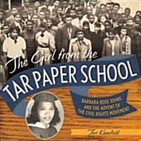 The Girl from the Tar Paper School: Barbara Rose Johns and the Advent of the Civil Rights Movement (Hardcover)