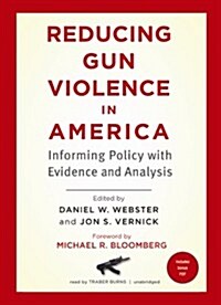 Reducing Gun Violence in America: Informing Policy with Evidence and Analysis (MP3 CD)