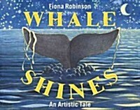 Whale Shines: An Artistic Tail (Hardcover)