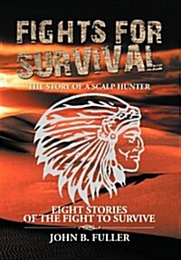 Fights for Survival: The Story of a Scalp Hunter (Hardcover)