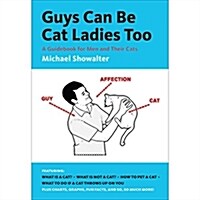 Guys Can Be Cat Ladies Too (Paperback)