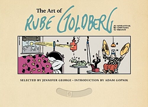 The Art of Rube Goldberg: (A) Inventive (B) Cartoon (C) Genius (Hardcover)