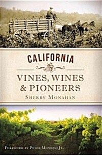 California Vines, Wines & Pioneers (Paperback)