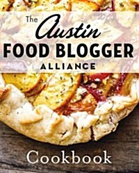 The Austin Food Blogger Alliance Cookbook (Paperback)