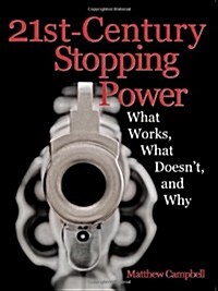 21st-Century Stopping Power: What Works, What Doesnt, and Why (Paperback)